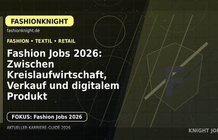 Fashion Jobs 2026: Zwischen Kreislaufwirtschaft, Verkauf und digitalem Produkt: Der Karriere-Guide für Textilien, Bekleidung und Leder